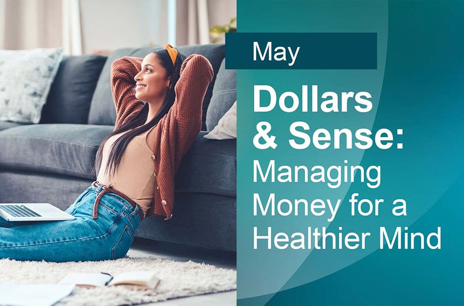 May Webinar: Dollars and Sense - Managing Money for a Healthier Mind